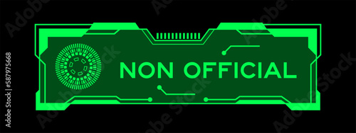 Green color of futuristic hud banner that have word non official on user interface screen on black background