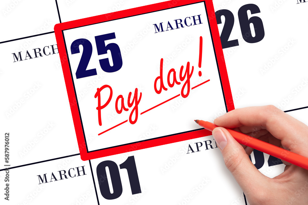 Hand writing text PAY DATE on calendar date March 25 and underline it. Payment due date Hand writing text PAY DATE on calendar date March 25 and underline it. Payment due date