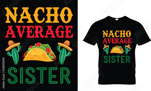 NACHO Average Sister...CINCO DE MAYO T-Shirt design template