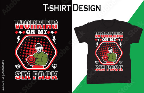 Working on my six pack unique new t shirt design. New t shirt design. gmy tshirt design. T-shirt design.