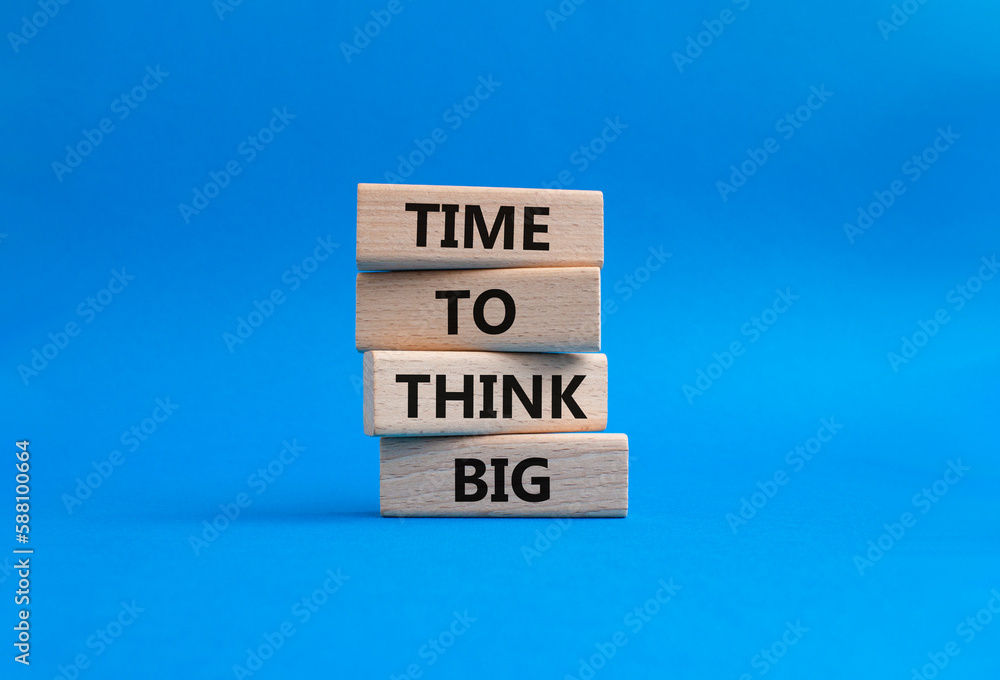 Time to think big symbol. Wooden blocks with words Time to think big. Beautiful blue background. Business and Time to think big concept. Copy space. Time to think big symbol. Wooden blocks with words Time to think big. Beautiful blue background. Business and Time to think big concept. Copy space.