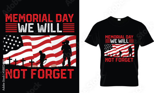 Memorial day we will not forget t-shirt