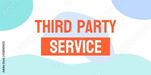 Third Party Service - Hiring an external company for a specific task/service.