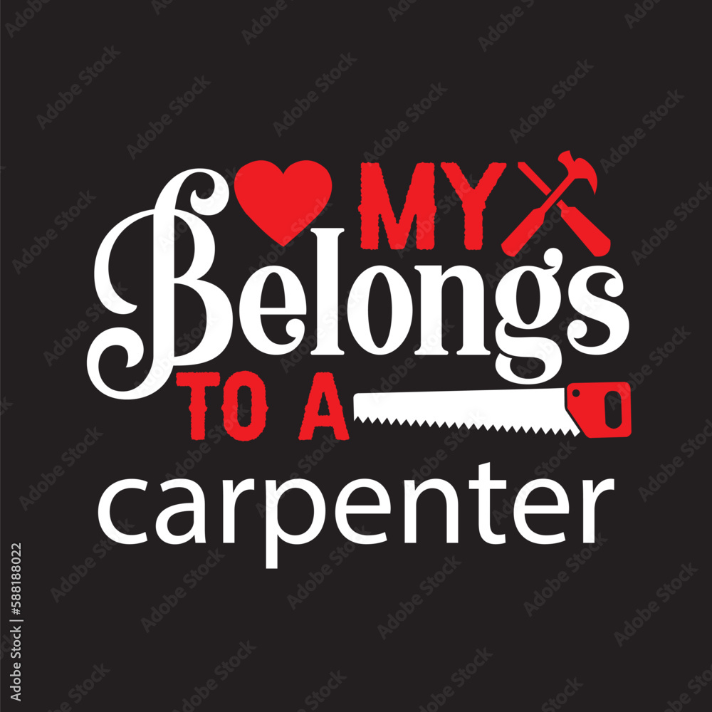 My Belongs to a Carpenter,T-shirt Deign,SVG Deign,vector, My Belongs to a Carpenter,T-shirt Deign,SVG Deign,vector,