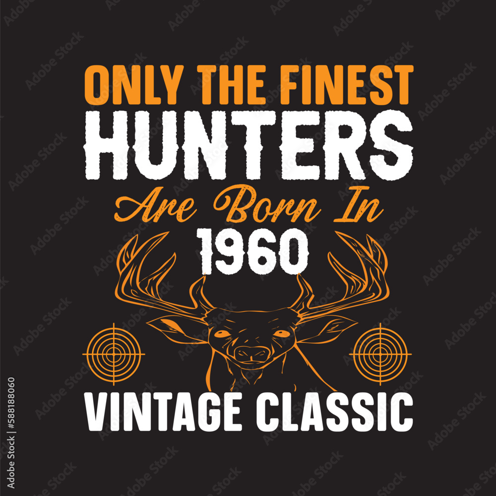 only the finest hunters are born in 1960 vintage classic,T-shirt Deign,SVG Deign,vector,