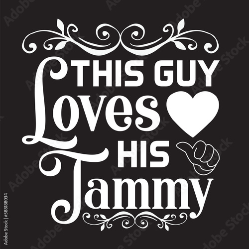 this guy loves his tammy,T-shirt Deign,SVG Deign,vector, photo