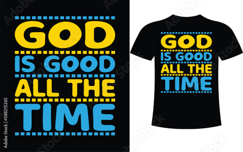 God is good all the .just on mor cat i promis.Never give up great thing take time.What others of you as non businese Typhography T-shirt Design
