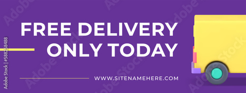 Free delivery only today limited shopping logistic transportation social media banner 3d icon vector