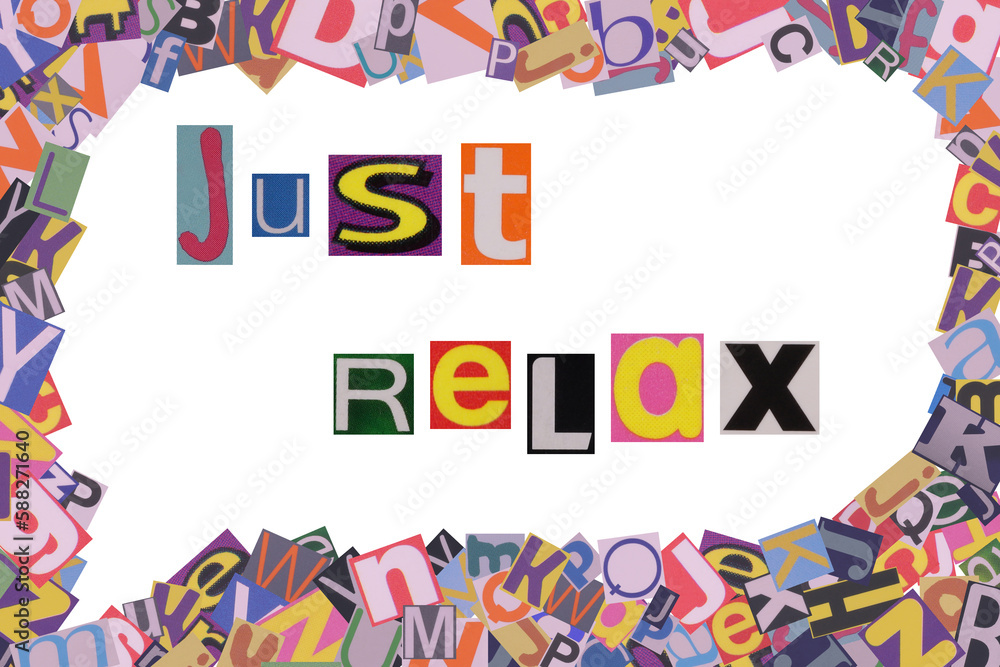 Just Relax from cut newspaper letters into a speech bubble from magazine letters