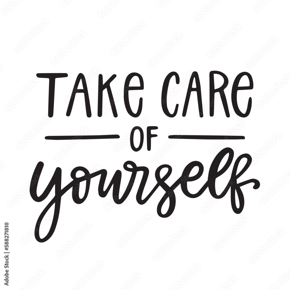 Fototapeta premium Take care of yourself hand lettering quote. Black and white typography poster. Self-love and motivation text isolation on white. Vector card. 