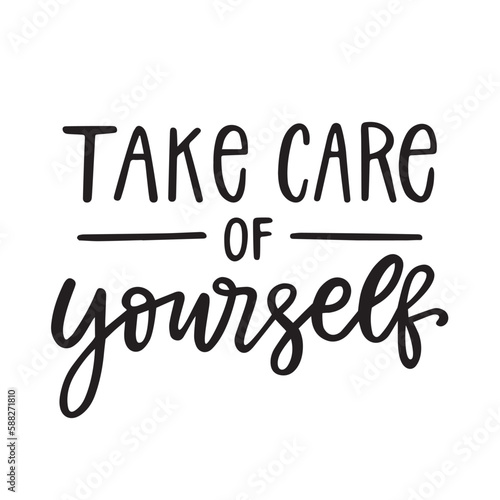 Take care of yourself hand lettering quote. Black and white typography poster. Self-love and motivation text isolation on white. Vector card. 