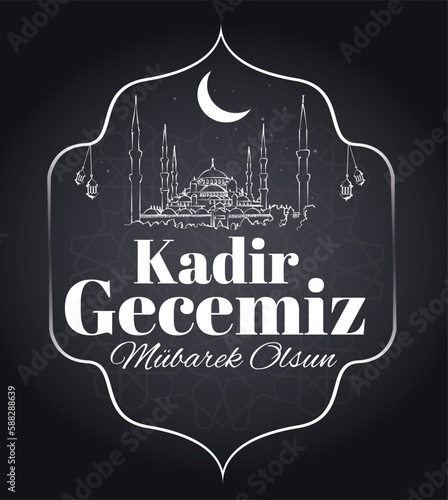 May your qadr night be blessed. translate: kadir geceniz mubarek olsun	 photo