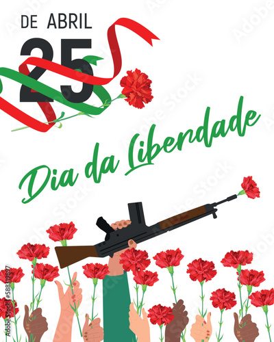 Portugal Freedom Day. Hands hold flowers, a red carnation is inserted into the barrel of a rifle. Symbol of victory and revolution. Translation of the text: 25 April. Freedom day.