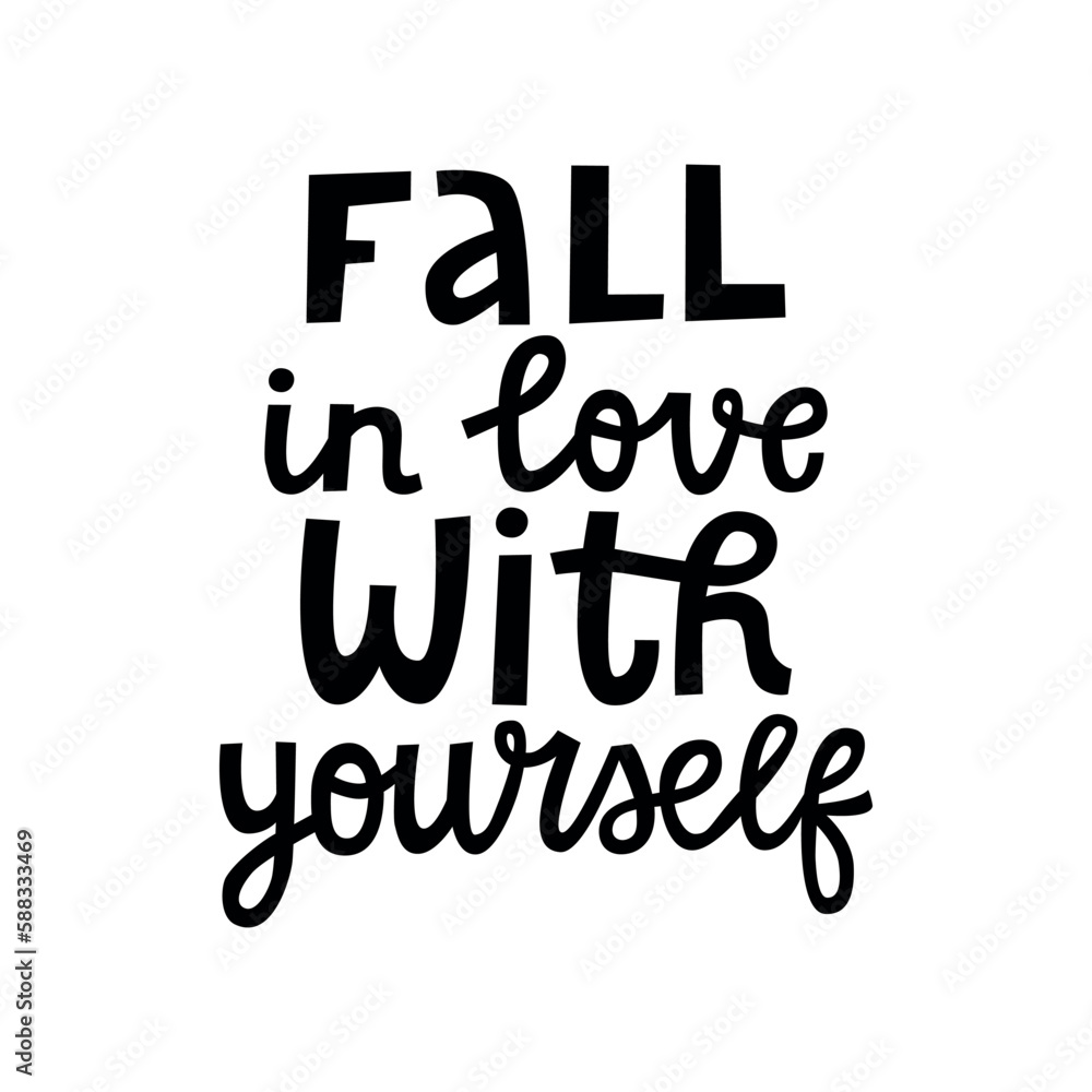 Fototapeta premium Fall in love with yourself hand-lettering vector quote. Social media poster. Self love inspiring text. Black and white composition.