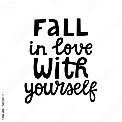 Fall in love with yourself hand-lettering vector quote. Social media poster. Self love inspiring text. Black and white composition.