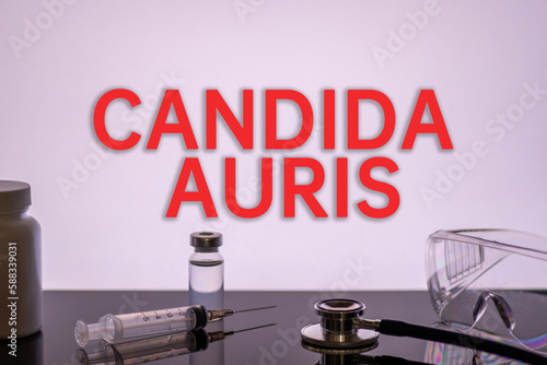 Background of CANDIDA AURIS,Medical health concept photo