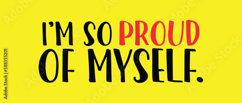 vector  i'm so proud of myself banner design and proud design A yellow background with a yellow background that says i'm so proud of myself
