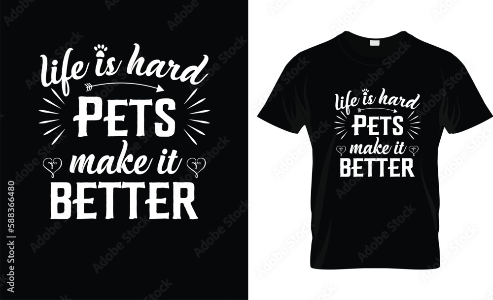 Life is hard pets make it better Quote T-shirt design and new typography T-shirt design. Pets Lettering Quotes For Printable Poster, Tote Bag, Mugs, T-Shirt Design, Life Is Hard Pets Make It Better Life is hard pets make it better Quote T-shirt design and new typography T-shirt design. Pets Lettering Quotes For Printable Poster, Tote Bag, Mugs, T-Shirt Design, Life Is Hard Pets Make It Better