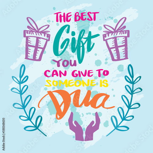 The best gift you can give to someone is dua. Islamic poster.