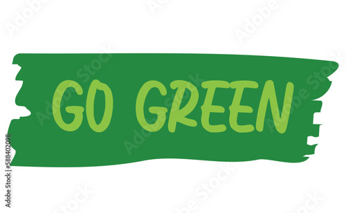 Go Green emblem. Eco-friendly slogan. Lettering style, environmental message.