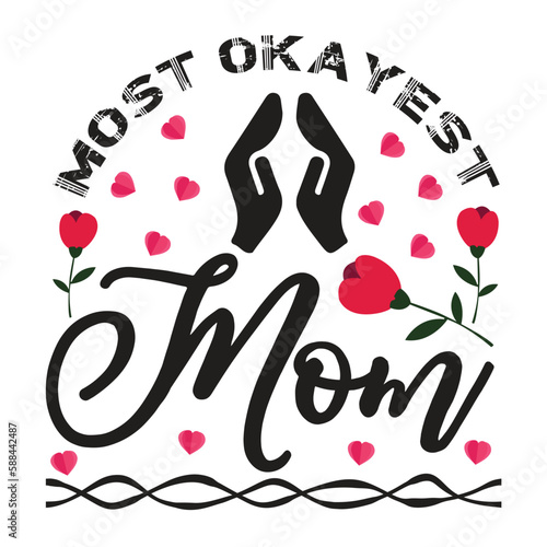 Most ok a yest mom Mother's day shirt print template, typography design for mom mommy mama daughter grandma girl women aunt mom life child best mom adorable shirt photo