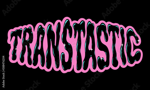 Transgender support sticker. Transtastic typography vector design. Melted liquid letters word. Celebration gender identity diversity.
