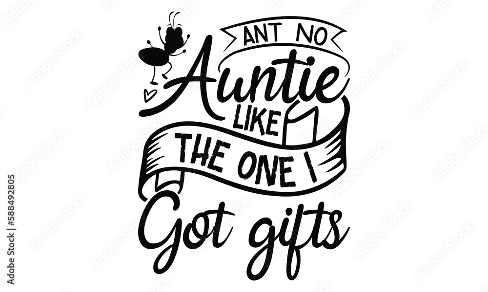 Ant No Auntie Like the One I Got Gifts-ant T shirt Design, Proitn Ready Templae Download T shirt Design Vector, SVG Files for Circuit, Poster, EPS 10