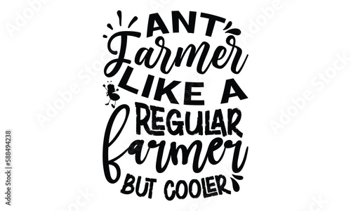 Ant farmer like a regular farmer but cooler-ant T shirt Design, Proitn Ready Templae Download T shirt Design Vector, SVG Files for Circuit, Poster, EPS 10