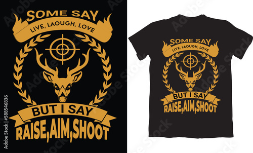 SOME SAY LIVE  LAOUGH LOVE BUT I SAY RAISE AIM SHOOT 
