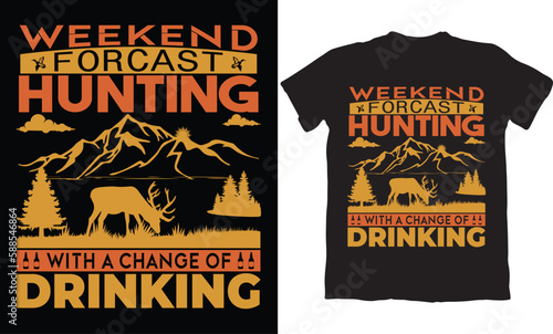WEEKEND FORCAST HUNTING WITH A CHANGE OF DRINKING