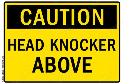 Watch your head warning sign and labels head knocker abovr
