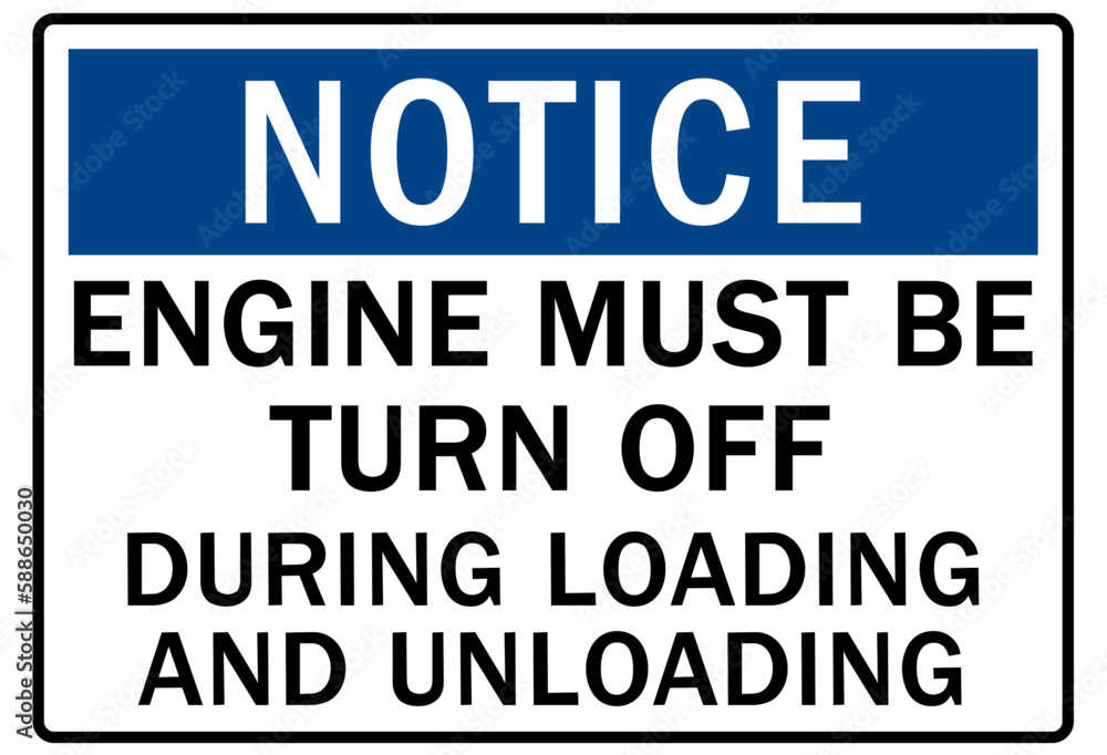 Loading dock sign and labels engine must be turn off during loading and unloading Loading dock sign and labels engine must be turn off during loading and unloading