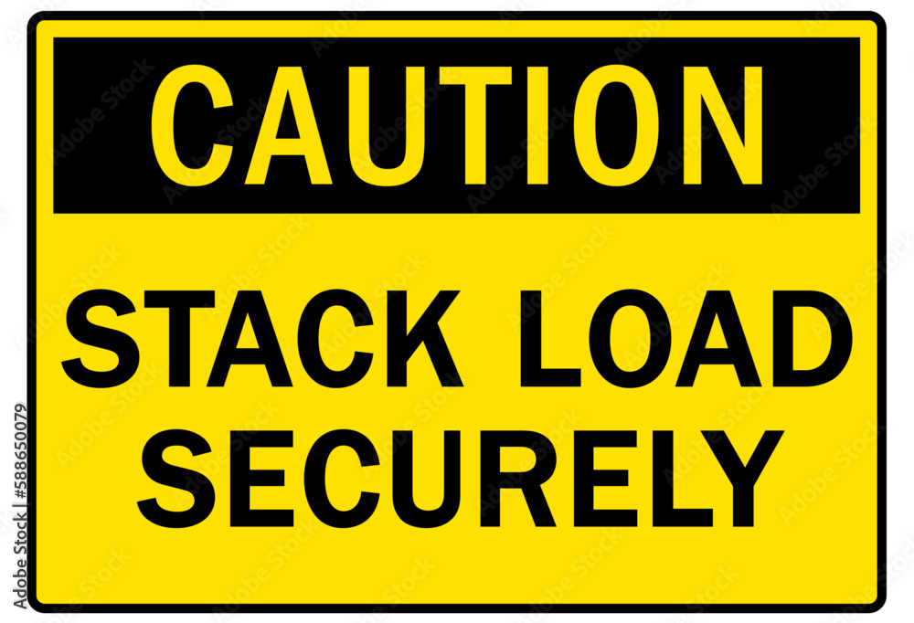 Loading dock sign and labels stack load securely Loading dock sign and labels stack load securely