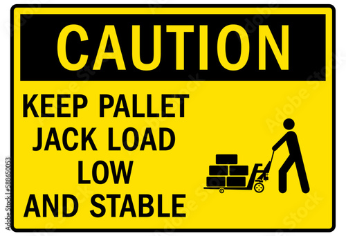 Loading dock sign and labels keep stack pallet jack load securely