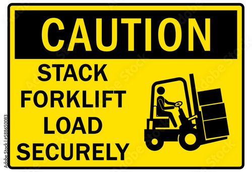 Loading dock sign and labels stack forklift load securely