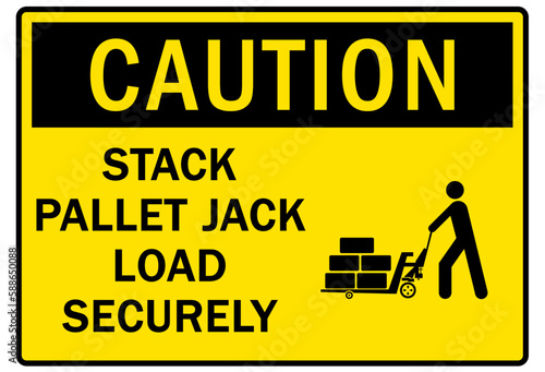 Loading dock sign and labels stack pallet jack load securely