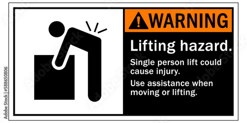 Lifting safety sign and labels lifting hazard. Single person lift could cause injury. Use assistance when moving or lifting