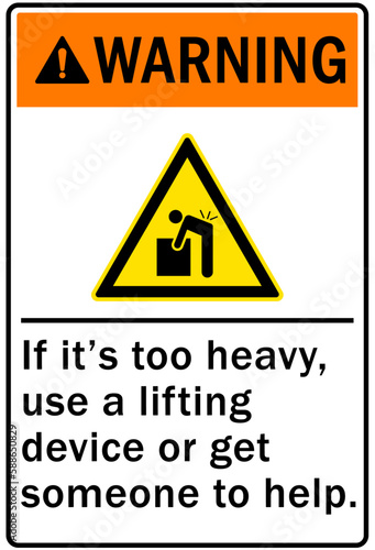 Lifting safety sign and labels if it's too heavy, use a lifting device or get someone to help