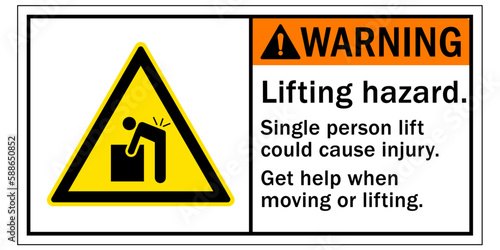 Lifting safety sign and labels lifting hazard. Single person lift could cause injury. Get help when moving or lifting