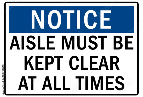 Keep aisle clear sign and labels aisle must be kept clear at all times