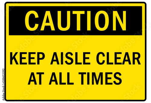 Keep aisle clear sign and labels keep aisle clear at all times
