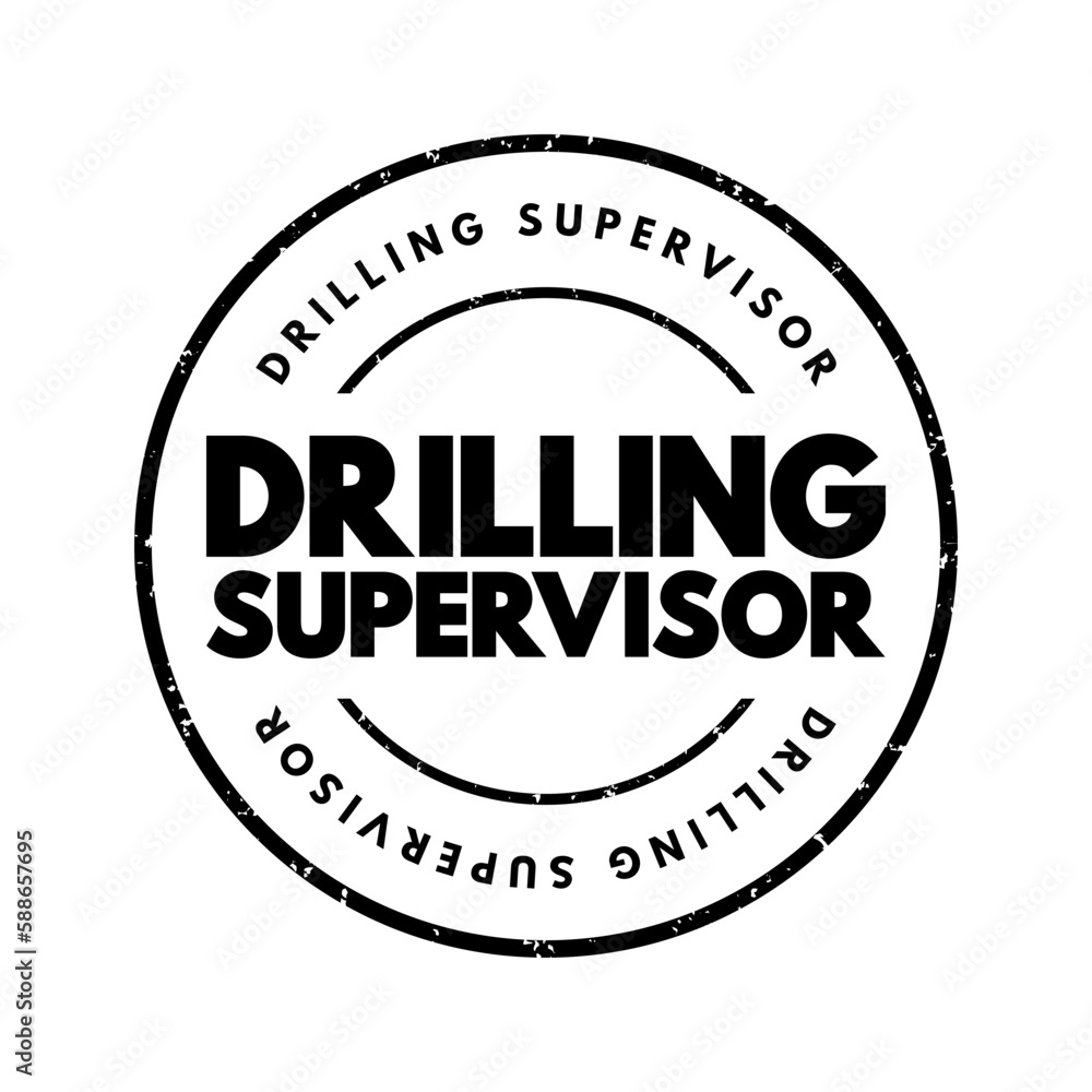 Drilling Supervisor - directs and controls all daily operational activities to drilling, text concept stamp