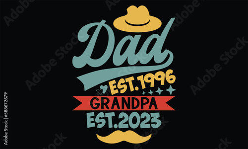 Dad Est.1996 Grandpa Est.2023  - Father s Day T Shirt Design  Hand drawn lettering and calligraphy  Cutting Cricut and Silhouette  svg file  poster  banner  flyer and mug.