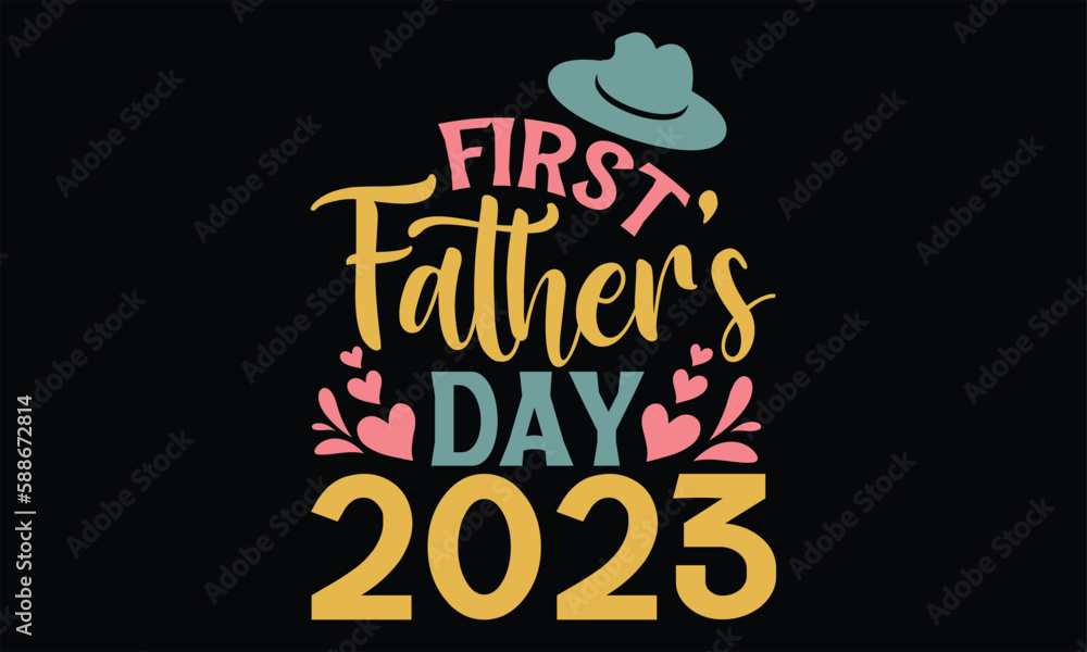 First Father’s Day 2023 - Father's Day SVG Design, Hand lettering inspirational quotes isolated on black background, used for prints on bags, poster, banner, flyer and mug, pillows.