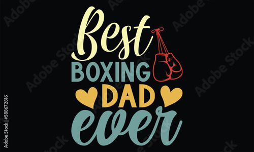 Best Boxing Dad Ever - Father s Day SVG Design  Hand lettering inspirational quotes isolated on black background  used for prints on bags  poster  banner  flyer and mug  pillows.