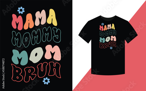 Mama Mommy Mom Bruh, Mother's Day Best retro groovy t shirt design.