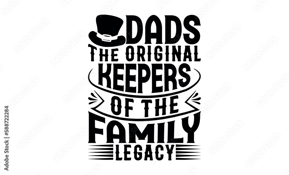 Obraz premium Dads The Original Keepers Of The Family Legacy - Modern calligraphy style, bags, poster, banner, flyer ,mug and pillows vector sign, eps 10.