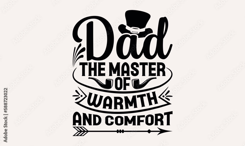 Dad The Master Of Warmth And Comfort - Hand lettering inspirational quotes isolated on white background, t-shirts ,bags, poster, banner, flyer and mug, pillows.