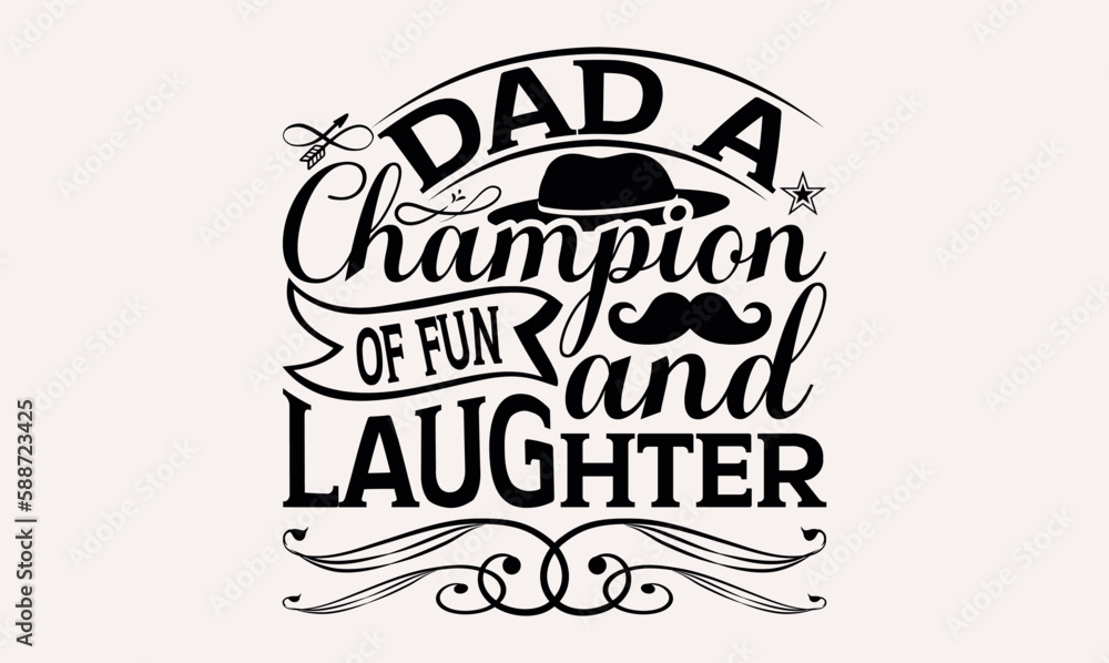 Dad A Champion Of Fun And Laughter - White background, Hand drawn vintage illustration with lettering and decoration elements, prints for posters, banners, notebook.