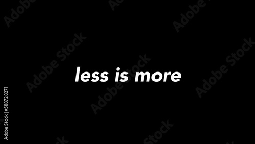 Inspirational quote on black background. Less is more